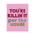 Killin' It - Encouragement Congrats Card