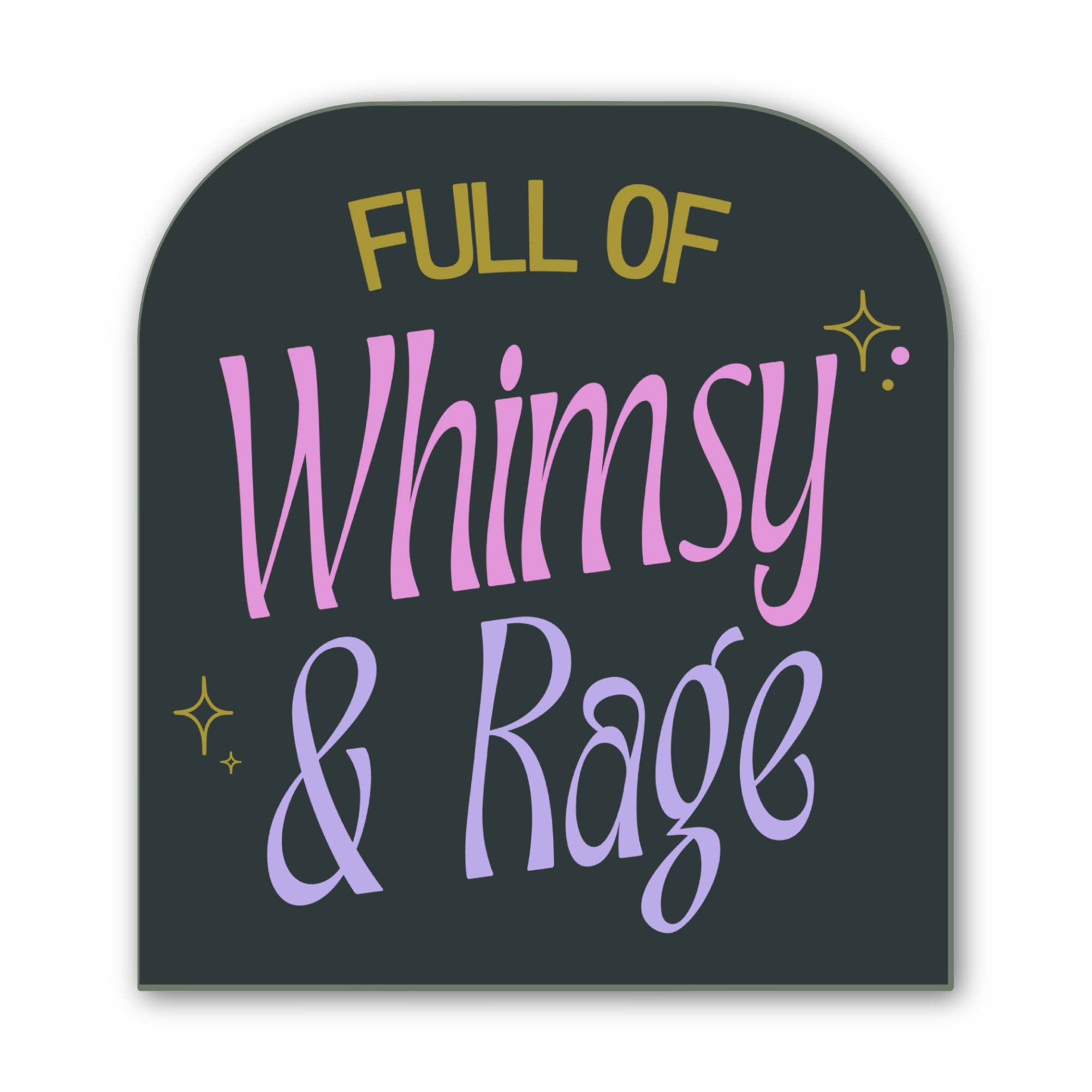 Full of Whimsy and Rage Sticker