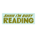Shhh I'm Busy Reading - Bookmark
