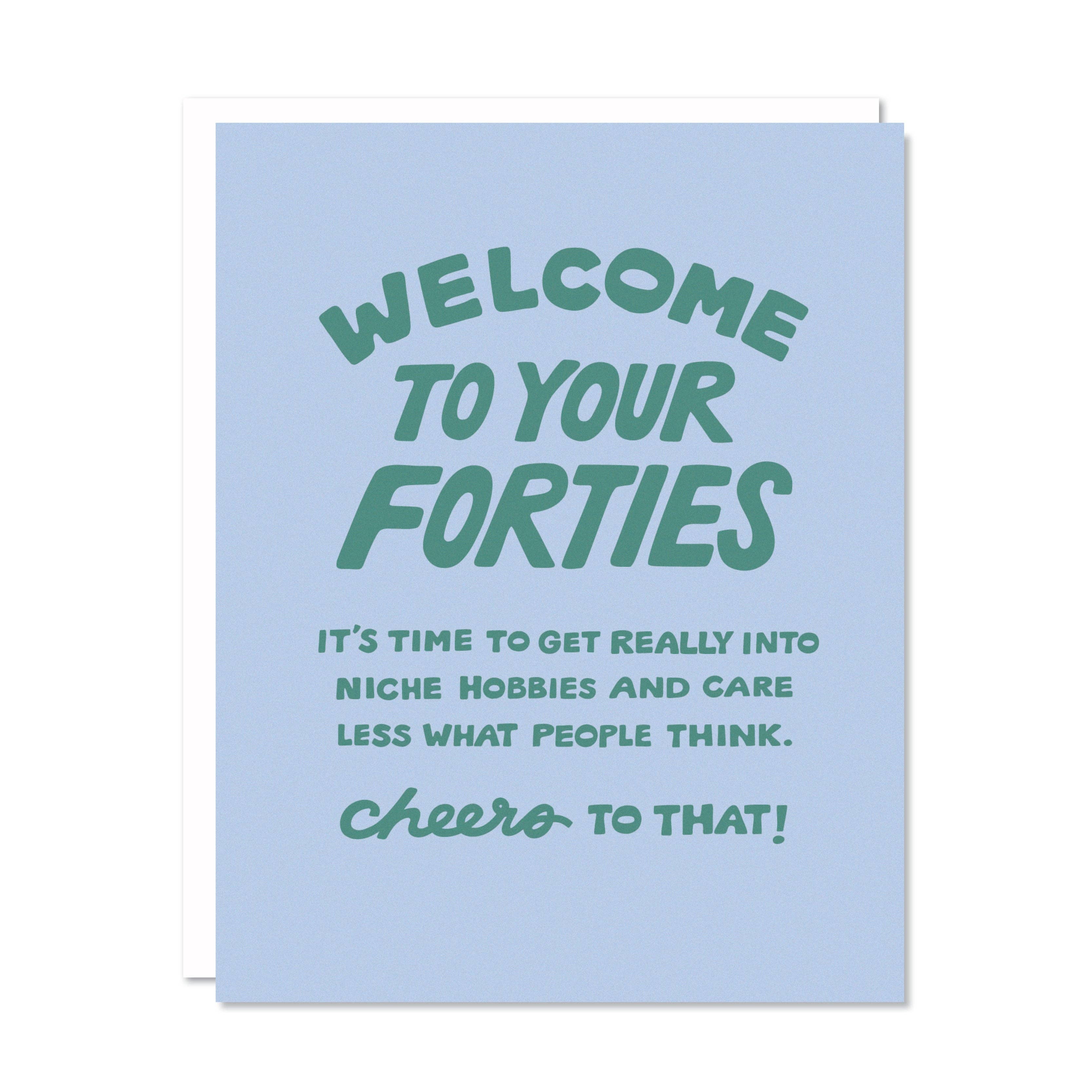 Welcome to Your Forties - Birthday Card