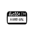 Hello I’m A Good Girl | Spicy Bookish Vinyl Sticker