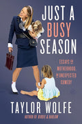 Just a Busy Season: Essays on Motherhood, an Unexpected Comedy cover image