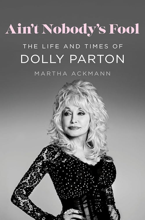 Ain't Nobody's Fool: The Life and Times of Dolly Parton cover image