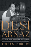 Desi Arnaz: The Man Who Invented Television cover image
