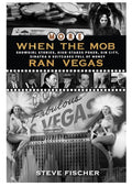 More When the Mob Ran Vegas: Showgirl Stories, High-Stakes Poker, Sin City, Sinatra and Suitcases Full of Money