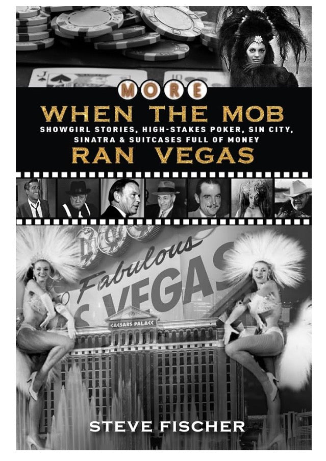 More When the Mob Ran Vegas: Showgirl Stories, High-Stakes Poker, Sin City, Sinatra and Suitcases Full of Money