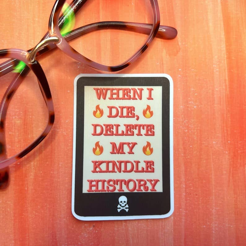 When I Die Delete My Kindle History Matte Vinyl Sticker