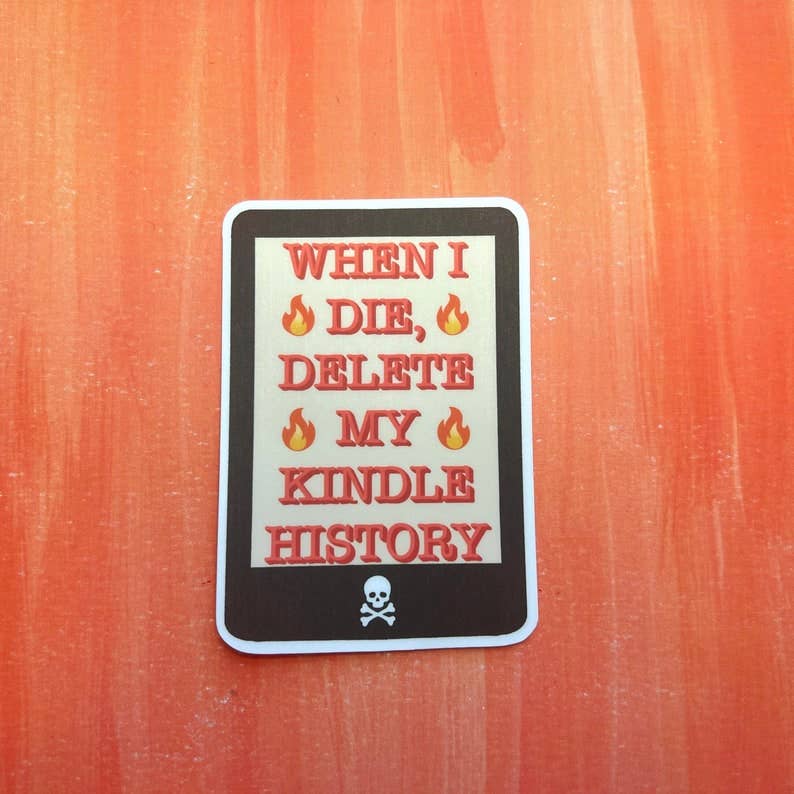 When I Die Delete My Kindle History Matte Vinyl Sticker