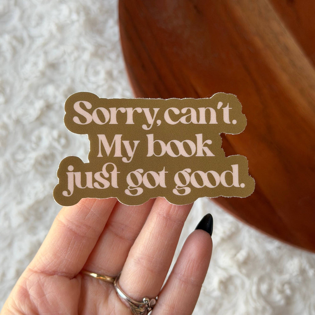 Sorry Can't. My Book Just Got Good Sticker