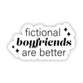 "Fictional boyfriends are better" Text Sticker